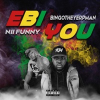 Ebi You (feat. Nii Funny) - Single - BingoTheYerpman