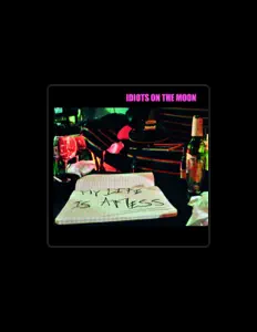 聆聽 Idiots on the Moon、觀看音樂影片、閱讀小傳、查看巡演日期等！