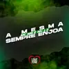 Stream & download A Mesma Sempre Enjoa