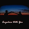 Anywhere With You - Single