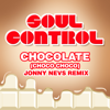 Chocolate (Choco Choco) [Jonny Nevs Remix] - Soul Control