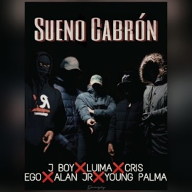 Sueño C****n (feat. J Boy, Luima, Alan JR & Young Palma) Cris Ego