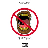 Quit Yappin - Single - Ave Le Roi