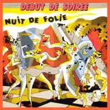 Début de Soirée - Nuit de folie
