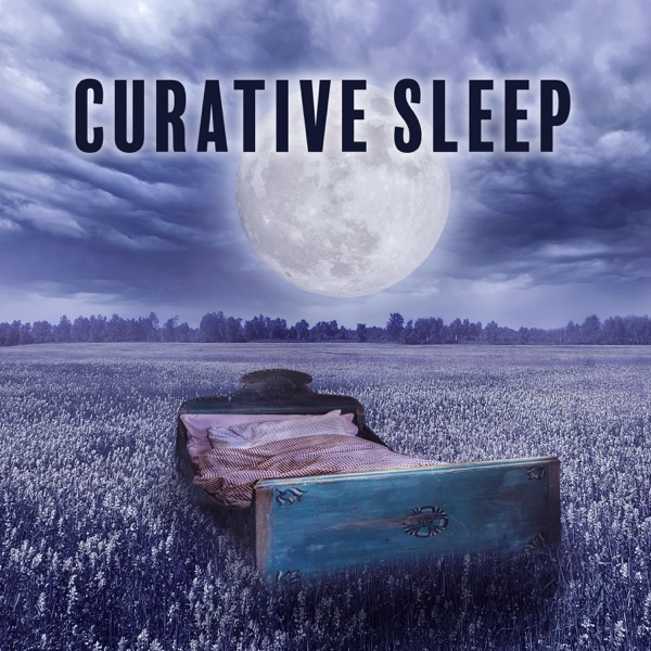 Curative Sleep: Music for Deep Sleep, Treatment for Insomnia & Sleep Disorder, Sleep Meditation, Rest & Relaxation