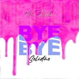 Bye Bye Solidão Mc Bella