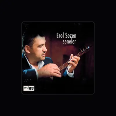 Listen to Erol Sezen, watch music videos, read bio, see tour dates & more!