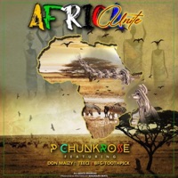 Africa unite (feat. Don maizy, Teeci & Bfg toothpick) - Single - p chunkrose