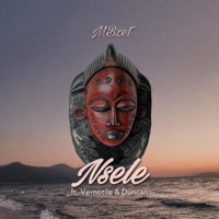 Nsele (feat. Vernotile & Duncan) - Single - MBzet