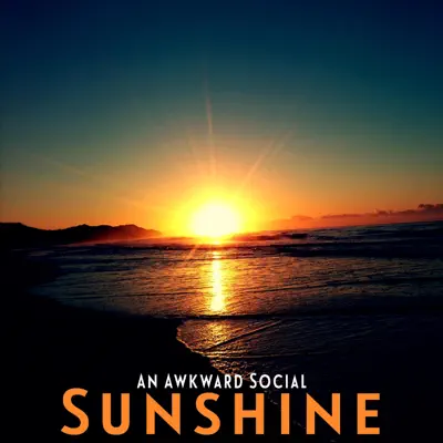 Listen to Sunshine - Single by An Awkward Social
