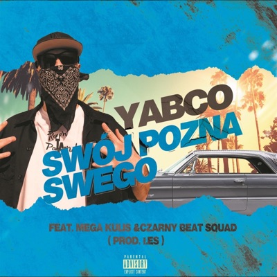 Swój pozna swego (feat. Yabco, Mega Kulis & Czarny Beat Squad) - Single