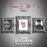 Reason With Me (feat. Kay Bryn) [refix] (feat. Kay Bryn) [refix] [refix] - Single - Yaw Bossman