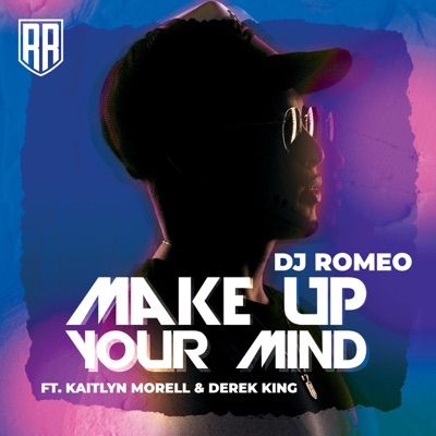 Make Up Your Mind (feat. Kaitlyn Morell & Derek King) - Single