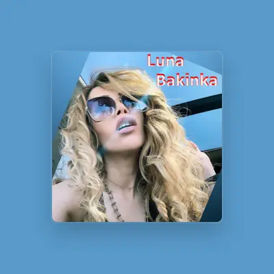 Listen to LUNA Bakinka, watch music videos, read bio, see tour dates & more!
