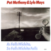 As Falls Wichita, So Falls Wichita Falls - Pat Metheny & Lyle Mays