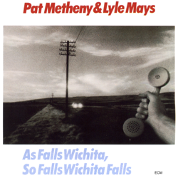 As Falls Wichita, So Falls Wichita Falls - Pat Metheny &amp; Lyle Mays Cover Art