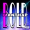 Bold - IvanThaP lyrics