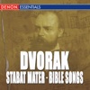 Dvorak: Stabat Mater, Op. 58 - Bible Songs, Op. 99