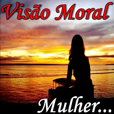 Mulher... - Single - Visão Moral