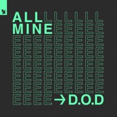 D.O.D - All Mine