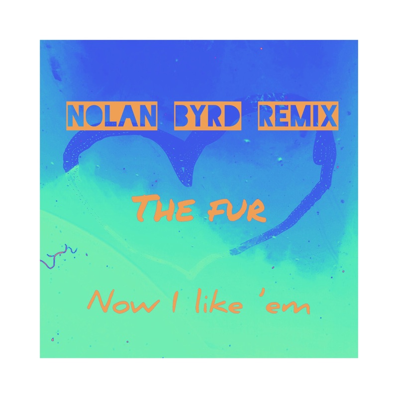 Now I like 'em (Nolan Byrd remix) [Nolan Byrd remix] - Single