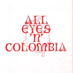 All Eyes 'N' Colombia