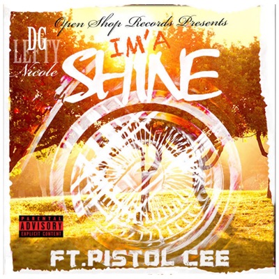 I'ma Shine (feat. Lefty, Pistol Cee & Nicole) - Single