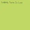 Sarcastic Sounds - Suddenly You're in Love