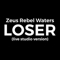 Loser Live (Live) - Single - Zeus Rebel Waters