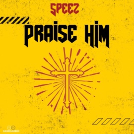 Praise Him Speez