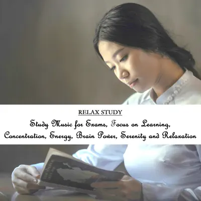 Escucha Study Music for Exams, Focus on Learning, Concentration, Energy, Brain Power, Serenity and Relaxation de Relax Study