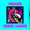 MENGES - Jibber Jabber