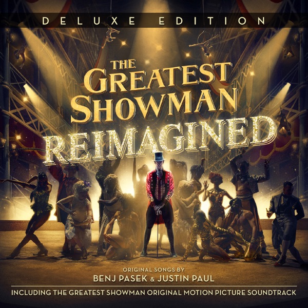 The Greatest Showman: Reimagined (Deluxe Edition) - Benj Pasek & Justin Noble Paul