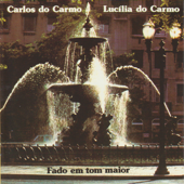 Fado em Tom Maior - Carlos do Carmo & Lucilia Do Carmo