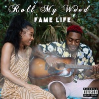 Roll My Weed - Single - Fame Life