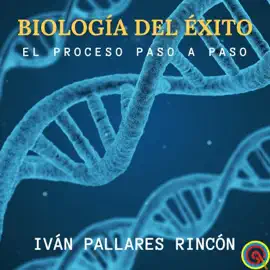 BIOLOGÍA DEL ÉXITO: El Proceso Paso a Paso