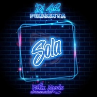 Sola (feat. Felix music la voz del Barrio) - Single - Dj Au2
