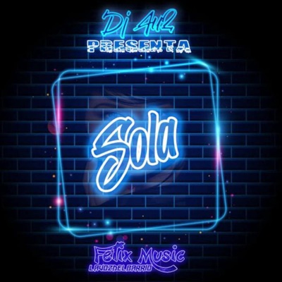 Sola (feat. Felix music la voz del Barrio) - Single