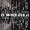 Give It Up (Don't Take Part In the Madness) - Abstract Orchestra Remix - Single