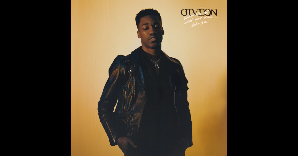 When It's All Said And Done... Take Time - GIVĒON