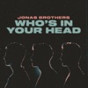 Who's In Your Head by Jonas Brothers iTunes Track 1