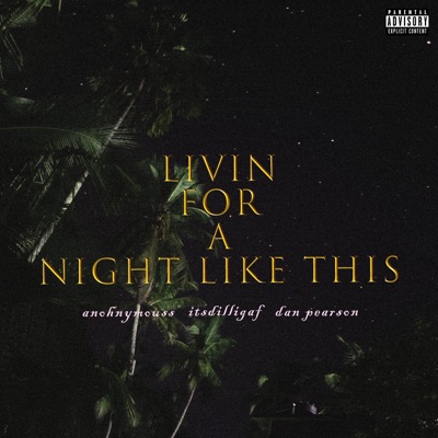 Livin' For a Night Like This (feat. Anohnymouss & Itsdilligaf) - Single