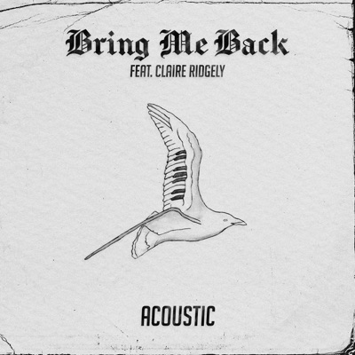 Bring Me Back (feat. Claire Ridgely) [Acoustic] [Acoustic] - Single