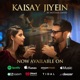 Kaisay Jiyein Single