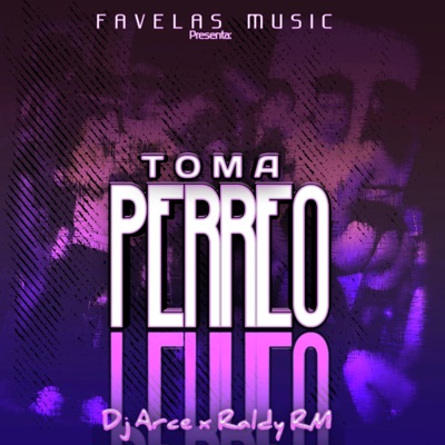 Toma Perreo (feat. Dj Arce Mx) - Single