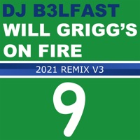 Will Grigg's On Fire (2021 Remix V3) - Single - DJ B3LFAST
