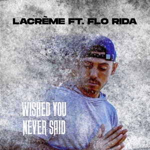Wished You Never Said (feat. Flo Rida) - Single