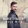 Marek Ztracený - Moje milá