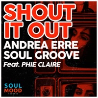 Shout It Out - Single - Andrea Erre, Soul Groove & Phie Claire