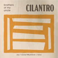 Cilantro (feat. J-Zone & Tane) - Single - Brothers Of My Uncle